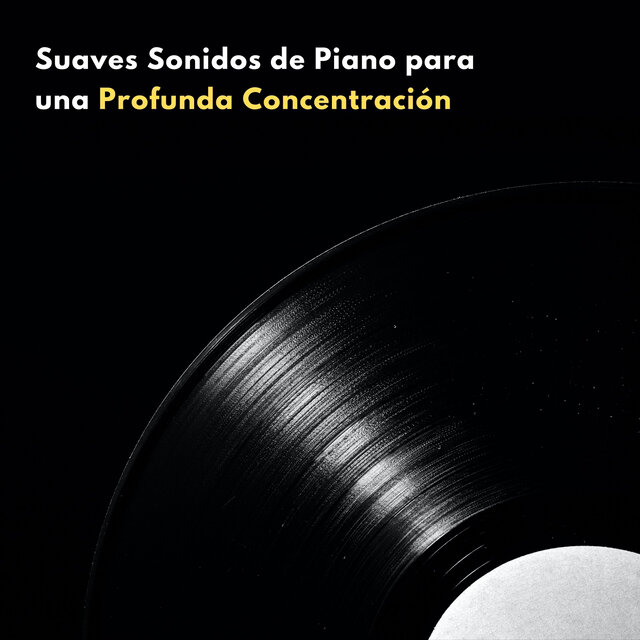 Suaves Sonidos De Piano Para Una Profunda Concentración