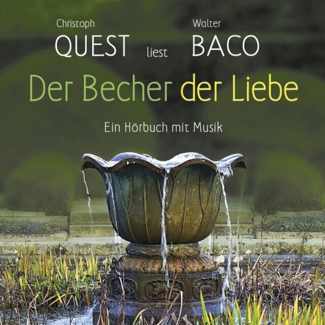 Der Becher der Liebe (Christoph Quest liest Walter Baco)