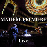 Matière Première (Live at the Lille Opera)