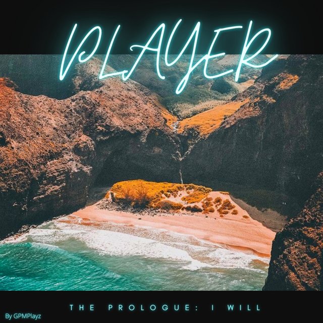 Player, The Prologue: I Will