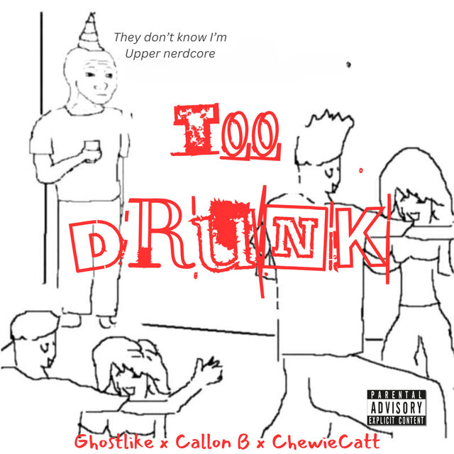 TOO DRUNK