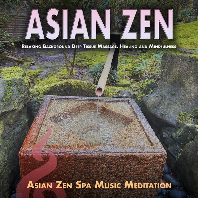 Asian Zen: Relaxing Background Deep Tissue Massage, Healing and Mindfulness