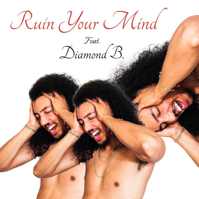 Ruin Your Mind (feat. Diamond B.)