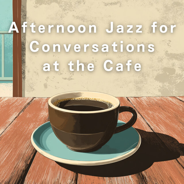 Afternoon Jazz for Conversations at the Cafe