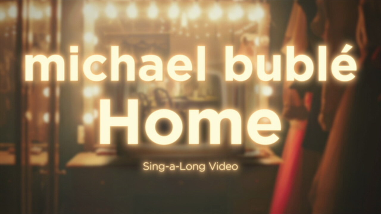 Home (Sing-a-Long with Michael Bublé) [Lyric Video]