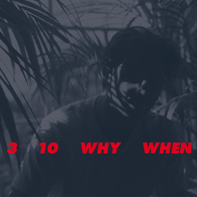 3, 10, Why, When