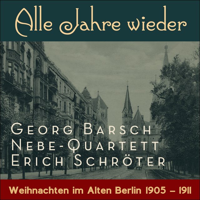 Alle Jahre wieder (Am Weihnachtsbaum die Lichter brennen  ( Weihnachten im Alten Berlin - Original Shellacks Recordings 1905 - 1911)