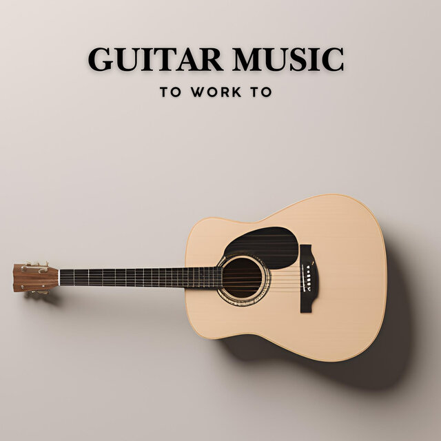 Guitar Music to Work to