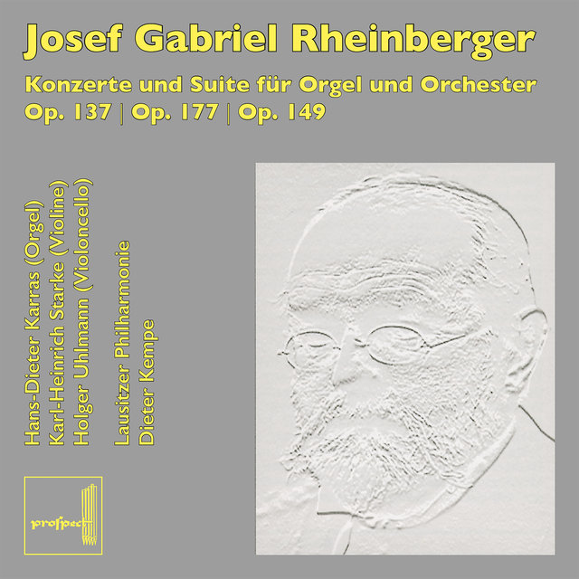 Rheinberger: Orgelkonzert in F-Dur, Op. 137, Orgelkonzert in g-Moll, Op. 177, Suite für Orgel, Violine, Cello und Streichorchester, Op. 149
