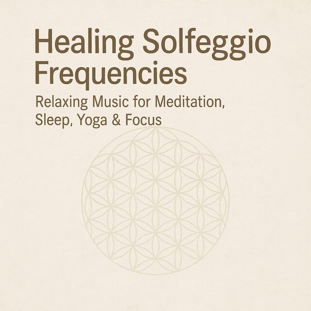 Healing Solfeggio Frequencies: Relaxing Music for Meditation, Sleep, Yoga & Focus