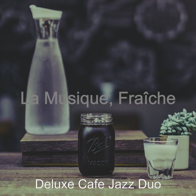 La Musique, Fraîche