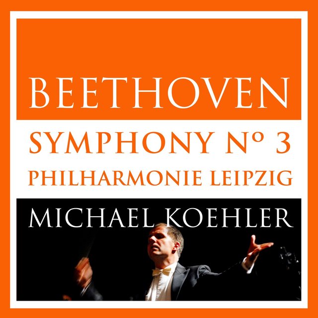 Beethoven: Symphonie No.3, Op. 55 [Eroica] (Live in Leipzig, October 2013 (Live))