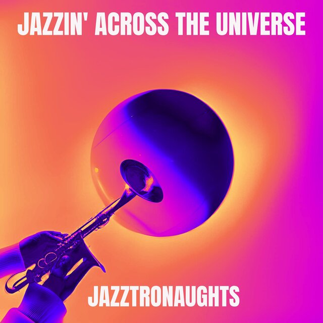 Jazzin' Across the Universe