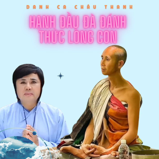 Hạnh Đầu Đà Đánh Thức Lòng Con (Bài hát về Thầy Thích Minh Tuệ)