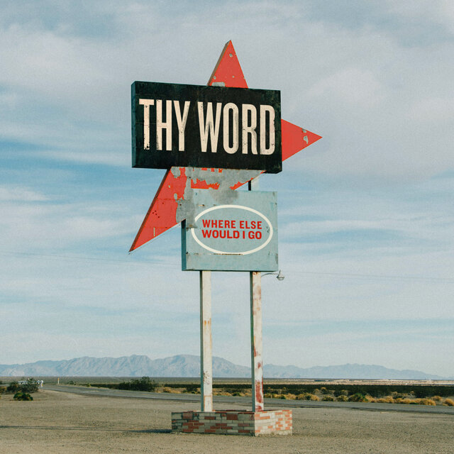 Thy Word / Where Else Would I Go