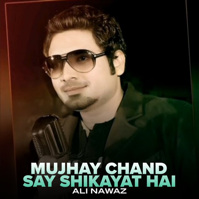 Mujhay Chand Say Shikayat hai