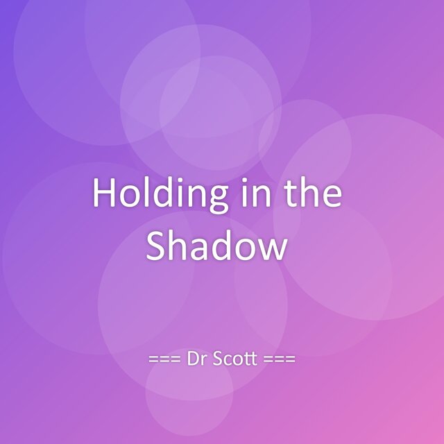 Holding in the Shadow