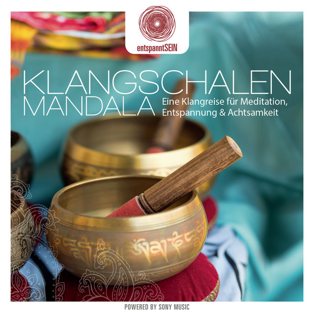 entspanntSEIN - Klangschalen Mandala (Eine Klangreise für Meditation, Entspannung & Achtsamkeit)