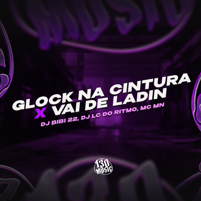 Glock na Cintura x Vai de Ladin