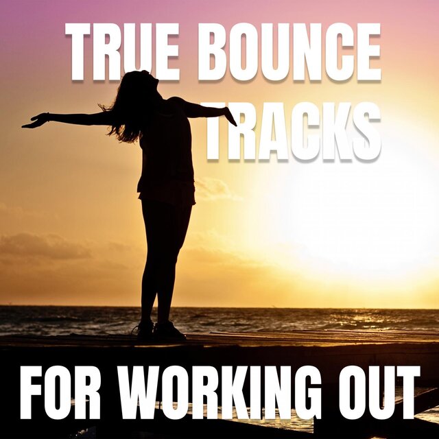 True Bounce Tracks For Working Out