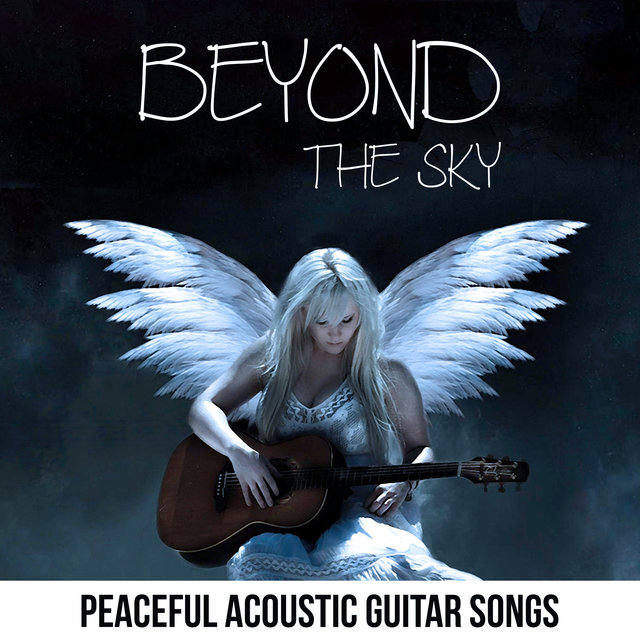 Beyond the Sky – Peaceful Acoustic Guitar Songs, Beautiful Melodies, Calming & Chill Moments