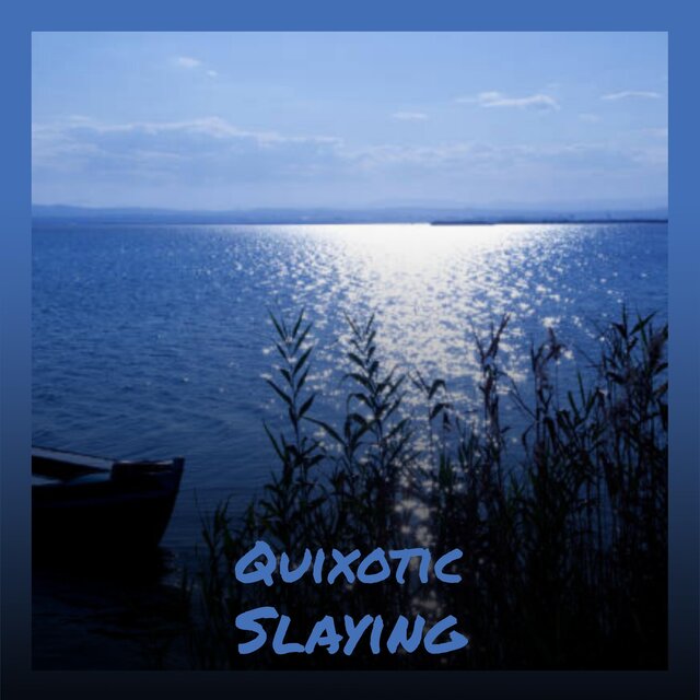 Quixotic Slaying