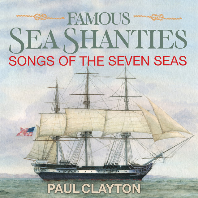 Famous Sea Shanties - Songs Of The Seven Seas