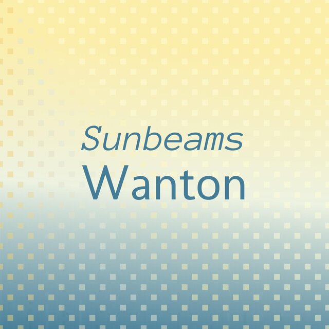Sunbeams Wanton