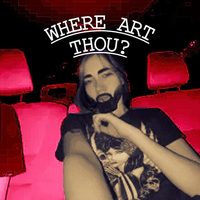 WHERE ART THOU