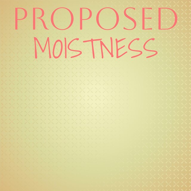 Proposed Moistness