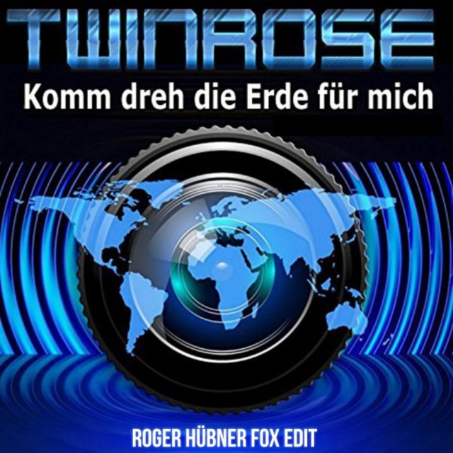Komm dreh die Erde für mich (Roger Hübner Fox Edit)