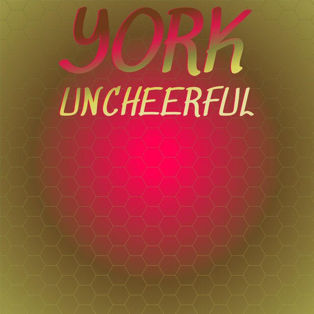 York Uncheerful