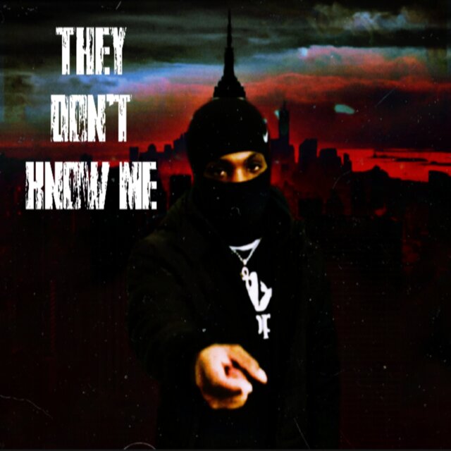 THEY DON'T KNOW ME