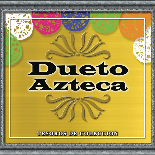 Tesoros De Coleccion - Dueto Azteca