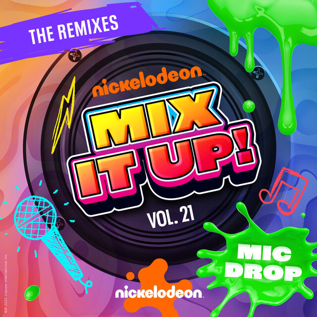 Nickelodeon Mix It Up! Vol. 21 – Mic Drop (The Remixes)