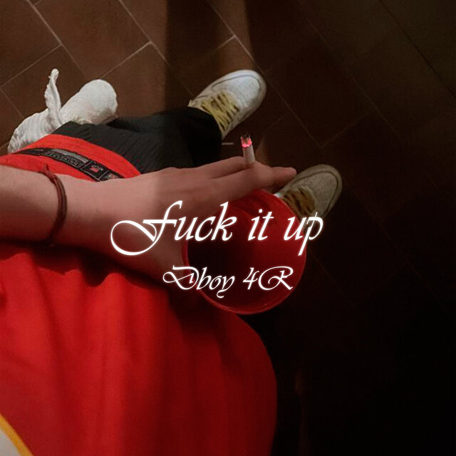 Fuck It Up
