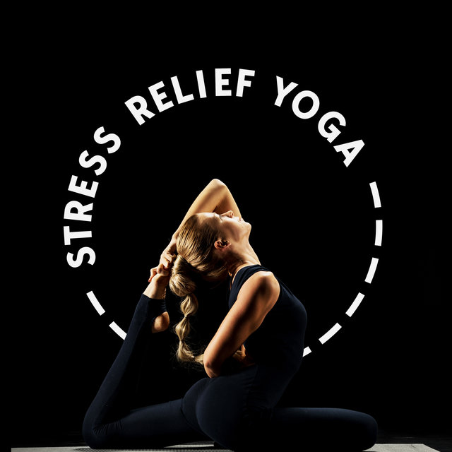 Stress Relief Yoga – Harmony of Mind, Life Gratitude, Yoga Music