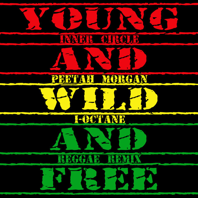 Young, Wild & Free (feat. I Octane, Peetah Morgan) [Reggae Remix]