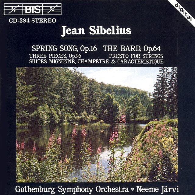 Sibelius: Spring Song / The Bard / Three Pieces, Op. 96 / Presto for Strings / Three Suites