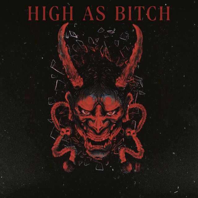 HIGH AS BITCH