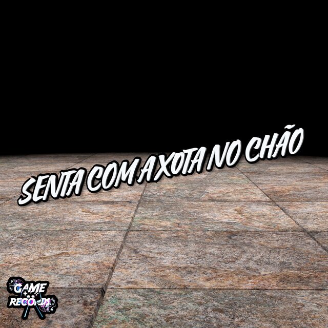 Senta Com a Xota No Chão