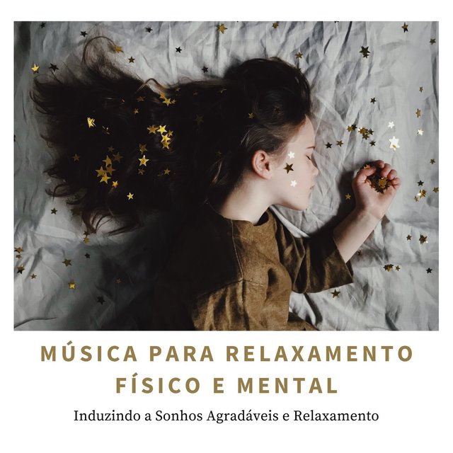 Música para Relaxamento Físico e Mental: Induzindo a Sonhos Agradáveis e Relaxamento