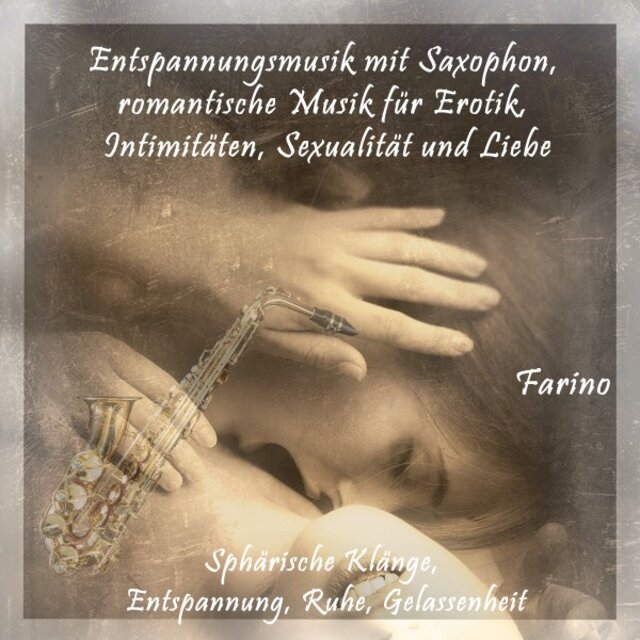 Entspannungsmusik mit Saxophon, romantische Musik für Erotik, Intimitäten, Sexualität und Liebe (Sphärische Klänge, Entspannung, Ruhe, Gelassenheit)