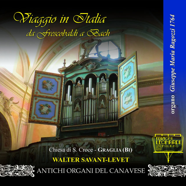 Prima Registrazione Mondiale:  Viaggio in Italia da Frescobaldi a Bach, Organo Ragozzi 1764, Chiesa Santa Croce, Graglia (BI)
