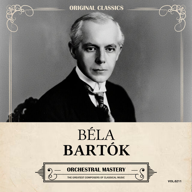 Original Classics, Vol. 211: Béla Bartók, Orchestral Mastery