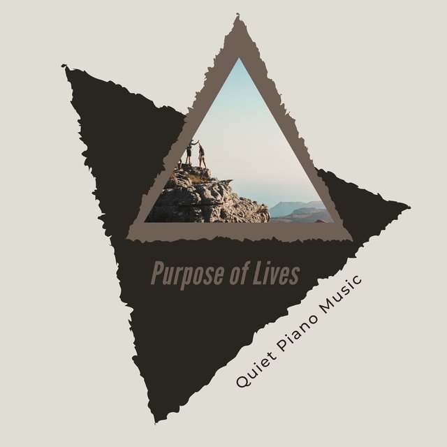 Purpose Of Lives - Quiet Piano Music