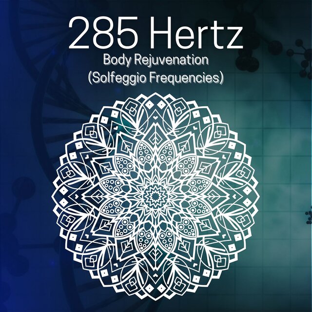 285 Hertz Body Rejuvenation (Solfeggio Frequencies)
