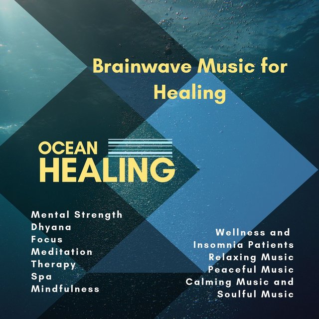 Ocean Healing (Brainwave Music For Healing, Mental Strength, Dhyana, Focus, Meditation, Therapy, Spa, Mindfulness, Wellness And Insomnia Patients) (Relaxing Music, Peaceful Music, Calming Music And Soulful Music)