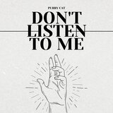 Don't Listen To Me