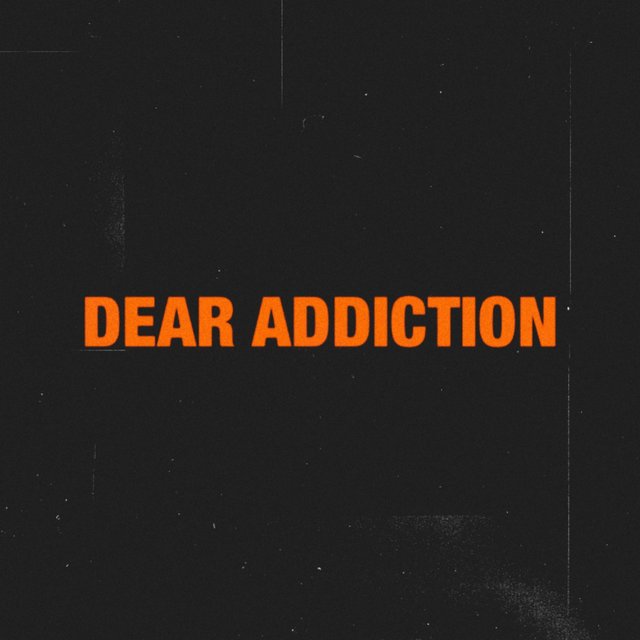 Dear Addiction